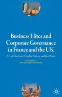 Business Elites and Corporate Governance in France and the UK di Mairi Maclean, Charles Harvey, Professor Jon Press edito da Palgrave USA