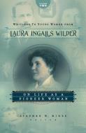 Writings to Young Women from Laura Ingalls Wilder, Volume Two: On Life as a Pioneer Woman di Laura Ingalls Wilder edito da THOMAS NELSON PUB