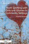 Youth Working with Girls and Women in Community Settings di Janet Batsleer edito da Taylor & Francis Ltd