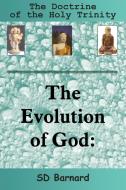 The Evolution of God di Sd Barnard edito da AuthorHouse