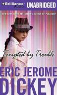 Tempted by Trouble di Eric Jerome Dickey edito da Brilliance Audio