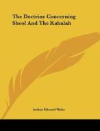 The Doctrine Concerning Sheol and the Kabalah di Arthur Edward Waite edito da Kessinger Publishing