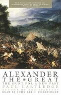 Alexander the Great: The Hunt for a New Past [With Earbuds] di Paul Cartledge edito da Findaway World