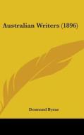 Australian Writers (1896) di Desmond Byrne edito da Kessinger Publishing