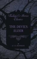 The Devil's Elixir di E. T. a. Hoffmann edito da OBSCURE PR