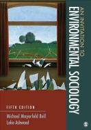 An Invitation to Environmental Sociology di Michael Mayerfeld Bell edito da SAGE Publications, Inc