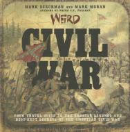 Weird Civil War di Mark Sceurman, Mark Moran edito da Sterling Publishing Co Inc