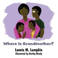 Where Is Grandmother? di Laveta M. Lampkin edito da America Star Books