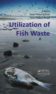 Utilization of Fish Waste edito da Taylor & Francis Inc