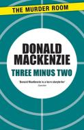 Three Minus Two di Donald MacKenzie edito da The Murder Room