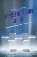 Systems Thinking School di Peter A. Barnard edito da R & L Education