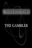 The Gambler di Fyodor Dostoyevsky edito da Createspace