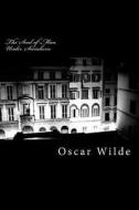 The Soul of Man Under Socialism di Oscar Wilde edito da Createspace