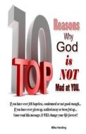 Top 10 Reasons Why God Is Not Mad at You. di Mike Harding edito da Createspace