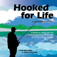 Hooked for Life di Tom Williams, Jena Williams edito da LifeRich Publishing