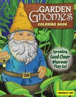 Garden Gnomes Coloring Book: Spreading Good Cheer Wherever They Go! di Veronica Hue edito da DESIGN ORIGINALS