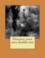 Discover Your Own Double Star di MR Martin P. Nicholson edito da Createspace
