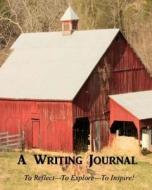 A Writing Journal: To Reflect--To Explore--To Inspire! di Donetta Loya edito da Createspace