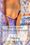 Youth and Spouse Selection di Talee Org edito da Createspace