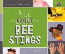 All about Bee Stings di Megan Borgert-Spaniol edito da SUPER SANDCASTLE