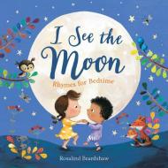 I See the Moon: Rhymes for Bedtime di Nosy Crow edito da NOSY CROW