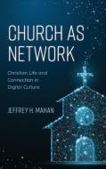 Church As Network di Jeffrey H. Mahan edito da Rowman & Littlefield