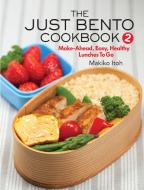 The Just Bento Cookbook 2 di Makiko Itoh edito da Kodansha America, Inc