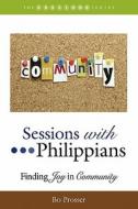 Sessions with Philippians: Finding Joy in Community di Bo Prosser edito da Smyth & Helwys Publishing