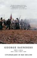 Civilwarland in Bad Decline di George Saunders edito da Riverhead Books