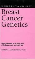Understanding Breast Cancer Genetics di Barbara T. Zimmerman edito da University Press of Mississippi