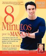 8 Minutos Por La Manana di Jorge Cruise edito da Rodale Press