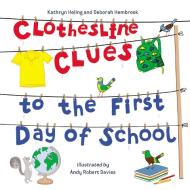 Clothesline Clues to the First Day of School di Kathryn Heling, Deborah Hembrook edito da Charlesbridge Publishing,U.S.