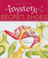 The Mystery of the Secret Shoes di Sonja Lanae Solaro edito da Tate Publishing & Enterprises