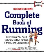Runner's World Complete Book of Running: Everything You Need to Run for Weight Loss, Fitness, and Competition di Amby Burfoot edito da RODALE PR