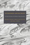 The Meaningful Writing Project di Michele Eodice, Anne Ellen Geller, Neal Lerner edito da Utah State University Press