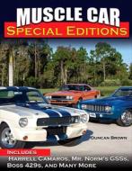 Muscle Car Special Editions: Includes Harrell Camaros, Mr. Norm's Gsss, Boss 429s, and Many More di Duncan Brown edito da CARTECH INC