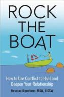 Rock the Boat: How to Use Conflict to Heal and Deepen Your Relationship di Resmaa Menakem edito da HAZELDEN PUB