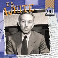 E. B. White di Jill C. Wheeler edito da Checkerboard Books