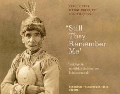 Still They Remember Me di Carol A. Dana, Margo Lukens, Conor M. Quinn edito da University Of Massachusetts Press