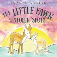The Little Fawn and Her Stolen Spots di Jordyn Glaser edito da Inkwater Press