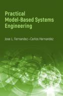 Practical Model-Based Systems Engineering di Jose L. Fernandez, Carl Hernandez edito da Artech House Publishers