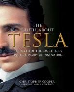 The Truth About Tesla di Christopher Cooper edito da Race Point Publishing