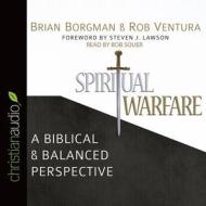 Spiritual Warfare: A Biblical and Balanced Perspective di Brian Borgman, Rob Ventura edito da Christianaudio