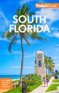 Fodor's South Florida: With Miami, Fort Lauderdale & the Keys di Fodor'S Travel Guides edito da FODORS