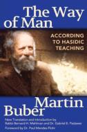 The Way of Man: According to Hasidic Teaching di Martin Buber edito da JEWISH LIGHTS PUB