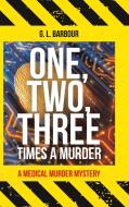 One, Two, Three Times a Murder di G. L. Barbour edito da AuthorHouse