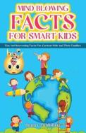 MIND BLOWING FACTS FOR SMART KIDS di Hunter Publishing edito da 1349560 B.C. LTD.
