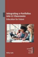 Integrating E-Portfolios Into L2 Classrooms di Ricky Lam edito da Multilingual Matters Limited