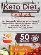 KETO DIET COOKBOOK: KETO COOKBOOK FOR BE di KETO LIFE edito da LIGHTNING SOURCE UK LTD