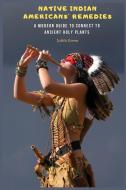 NATIVE INDIAN AMERICANS' REMEDIES di Judith Green edito da Judith Green